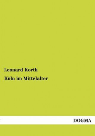 Carte Koln Im Mittelalter Leonard Korth