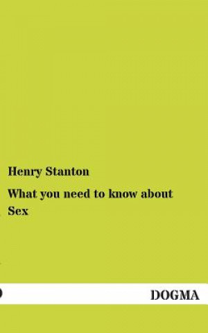 Book What You Need to Know about Sex Henry Stanton