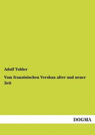 Книга Vom Franzosischen Versbau Alter Und Neuer Zeit Adolf Tobler