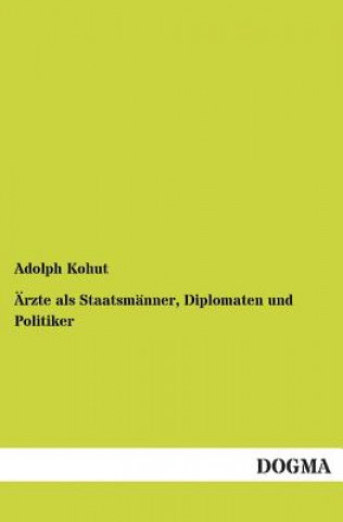 Livre Arzte ALS Staatsmanner, Diplomaten Und Politiker Adolph Kohut