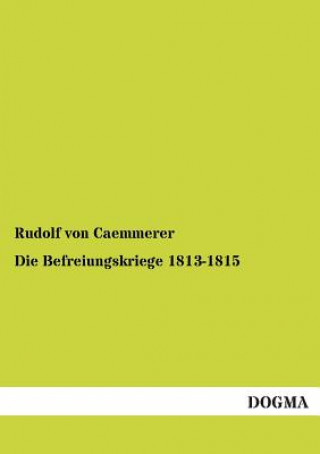 Knjiga Befreiungskriege 1813-1815 Rudolf Von Caemmerer