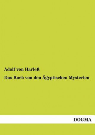 Kniha Buch Von Den Agyptischen Mysterien Adolf von Harleß