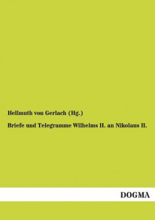 Könyv Briefe Und Telegramme Wilhelms II. an Nikolaus II. Deutscher Kaiser Wilhelm II.