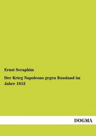 Książka Krieg Napoleons Gegen Russland Im Jahre 1812 Ernst Seraphim