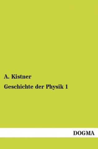 Kniha Geschichte Der Physik 1 Adolf Kistner