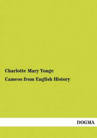 Kniha Cameos from English History Charlotte Mary Yonge