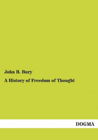 Kniha History of Freedom of Thought John B. Bury