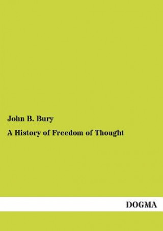 Book History of Freedom of Thought John B. Bury