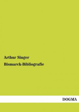 Книга Bismarck-Bibliografie Arthur Singer