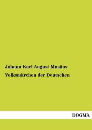 Kniha Volksmarchen Der Deutschen Johann K. A. Musäus
