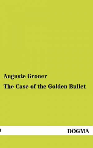 Book Case of the Golden Bullet Auguste Groner