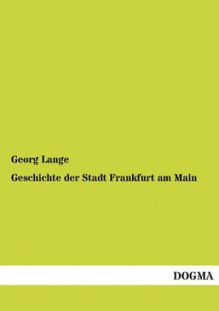 Kniha Geschichte Der Stadt Frankfurt Am Main Georg Lange