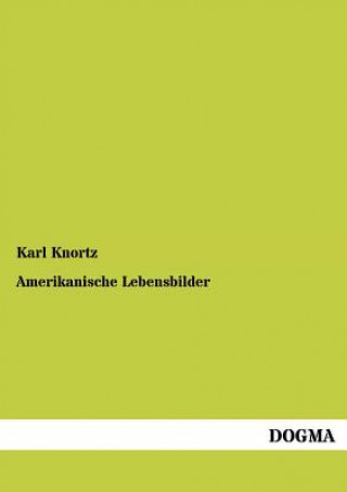 Книга Amerikanische Lebensbilder Karl Knortz