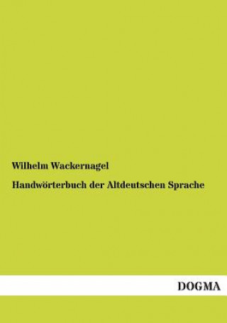 Książka Handworterbuch Der Altdeutschen Sprache Wilhelm Wackernagel