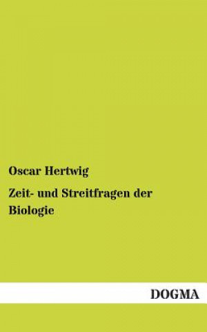 Kniha Zeit- Und Streitfragen Der Biologie Oscar Hertwig