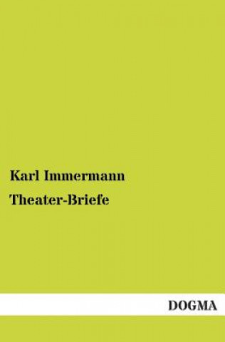 Könyv Theater-Briefe Karl Immermann