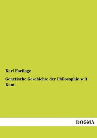 Carte Genetische Geschichte Der Philosophie Seit Kant Karl Fortlage