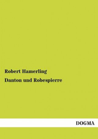 Kniha Danton Und Robespierre Robert Hamerling