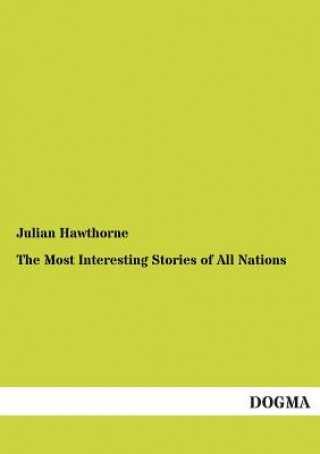 Carte Most Interesting Stories of All Nations Julian Hawthorne