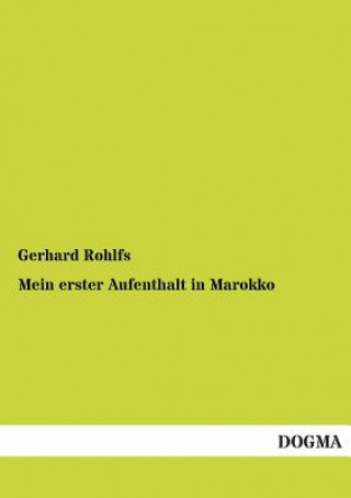 Книга Mein Erster Aufenthalt in Marokko Gerhard Rohlfs