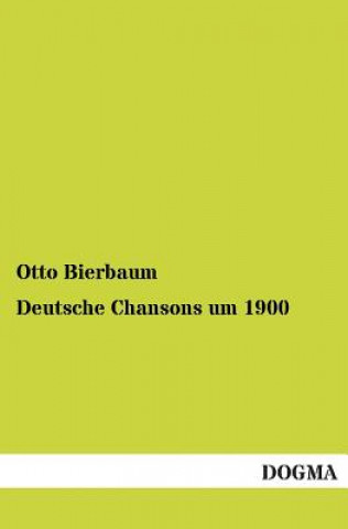 Könyv Deutsche Chansons Um 1900 Otto Bierbaum