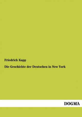 Book Geschichte Der Deutschen in New York Friedrich Kapp