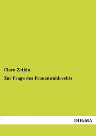 Kniha Zur Frage Des Frauenwahlrechts Clara Zetkin