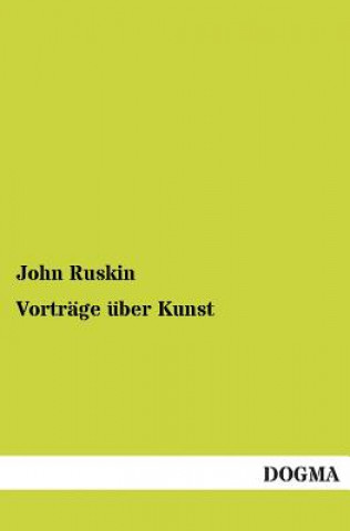 Könyv Vortrage Uber Kunst John Ruskin