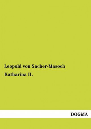 Kniha Katharina II. Leopold Von Sacher-Masoch