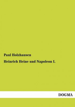 Kniha Heinrich Heine Und Napoleon I. Paul Holzhausen