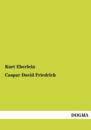 Kniha Caspar David Friedrich Kurt Eberlein