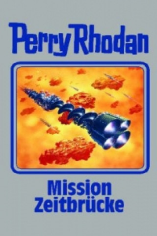 Kniha Perry Rhodan - Mission Zeitbrücke 