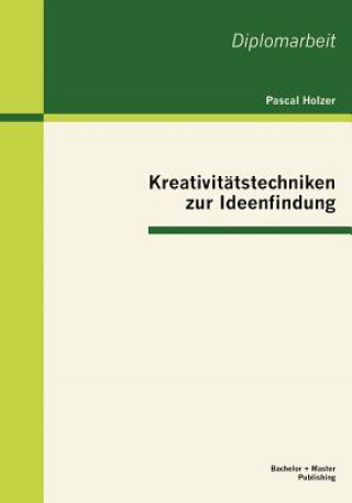 Kniha Kreativitatstechniken zur Ideenfindung Pascal Holzer