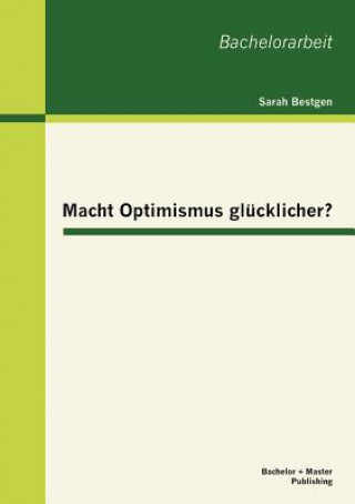 Kniha Macht Optimismus glucklicher? Sarah Bestgen