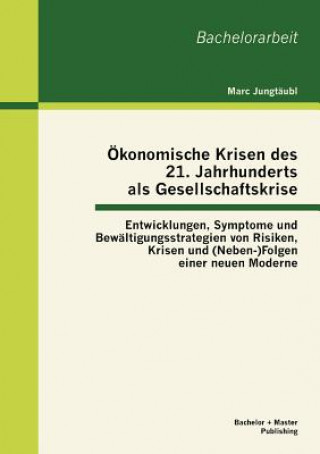 Книга OEkonomische Krisen des 21. Jahrhunderts als Gesellschaftskrise Marc Jungtäubl