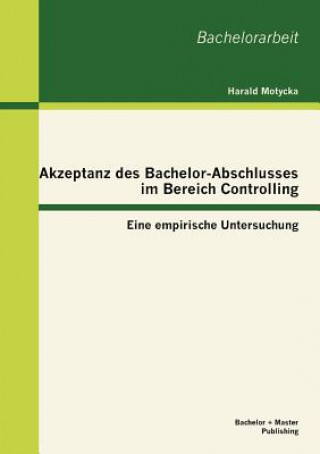 Kniha Akzeptanz des Bachelor-Abschlusses im Bereich Controlling Harald Motycka