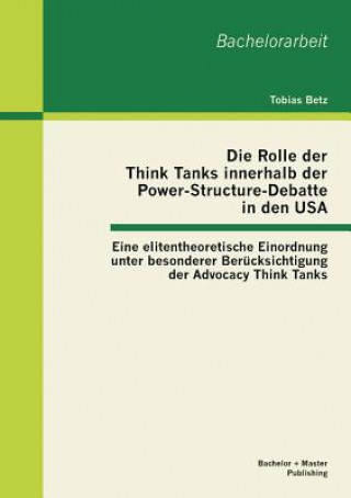 Libro Rolle der Think Tanks innerhalb der Power-Structure-Debatte in den USA Tobias Betz