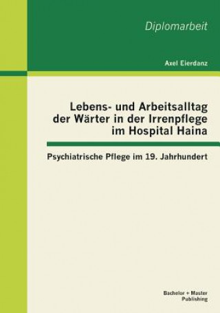 Book Lebens- und Arbeitsalltag der Warter in der Irrenpflege im Hospital Haina Axel Eierdanz