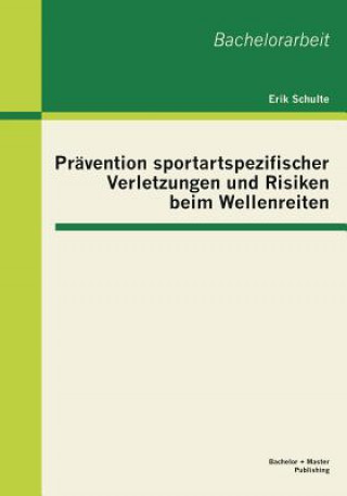 Kniha Pravention sportartspezifischer Verletzungen und Risiken beim Wellenreiten Erik Schulte