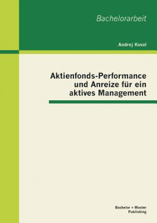 Kniha Aktienfonds-Performance und Anreize fur ein aktives Management Andrej Koval