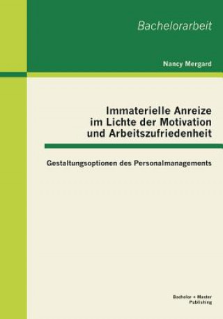 Livre Immaterielle Anreize im Lichte der Motivation und Arbeitszufriedenheit Nancy Mergard