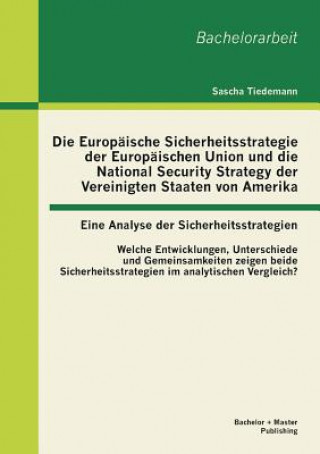 Kniha Europaische Sicherheitsstrategie der Europaischen Union und die National Security Strategy der Vereinigten Staaten von Amerika - eine Analyse der Sich Sascha Tiedemann