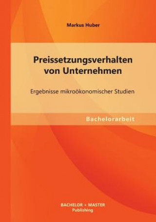 Kniha Preissetzungsverhalten von Unternehmen Markus Huber