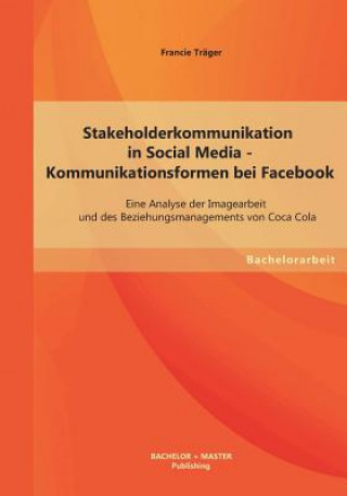 Kniha Stakeholderkommunikation in Social Media - Kommunikationsformen bei Facebook Francie Träger