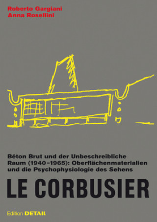 Libro Le Corbusier. Béton Brut und der unbeschreibliche Raum (1940 - 1965) Roberto Gargiani