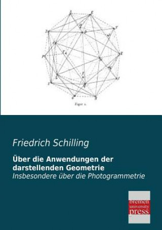 Könyv Uber Die Anwendungen Der Darstellenden Geometrie Friedrich Schilling