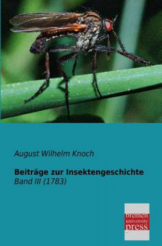 Könyv Beitrage Zur Insektengeschichte August W. Knoch