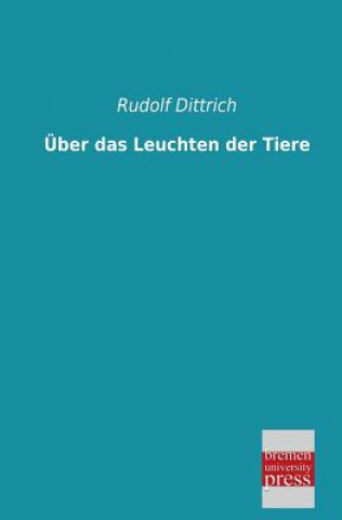 Kniha Uber Das Leuchten Der Tiere Rudolf Dittrich