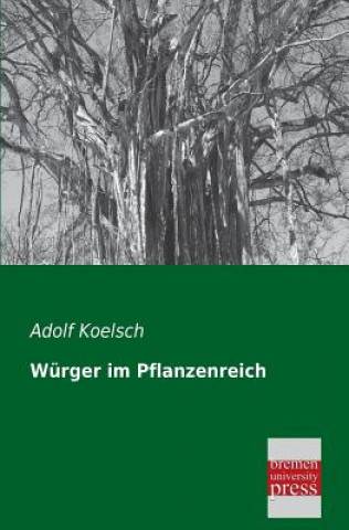 Kniha Wurger Im Pflanzenreich Adolf Koelsch