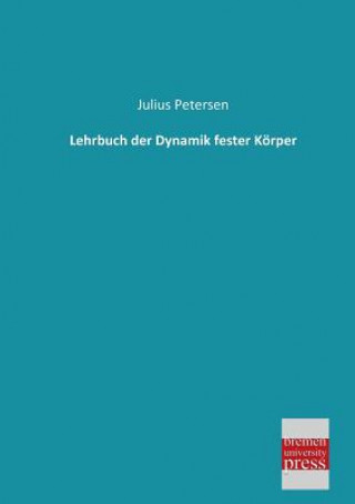 Książka Lehrbuch Der Dynamik Fester Korper Julius Petersen